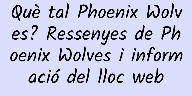 Què tal Phoenix Wolves? Ressenyes de Phoenix Wolves i informació del lloc web