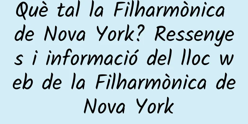 Què tal la Filharmònica de Nova York? Ressenyes i informació del lloc web de la Filharmònica de Nova York