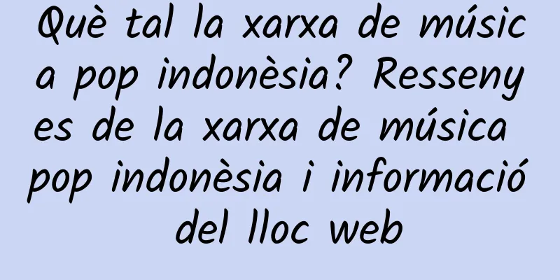 Què tal la xarxa de música pop indonèsia? Ressenyes de la xarxa de música pop indonèsia i informació del lloc web