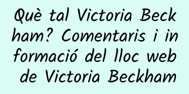 Què tal Victoria Beckham? Comentaris i informació del lloc web de Victoria Beckham