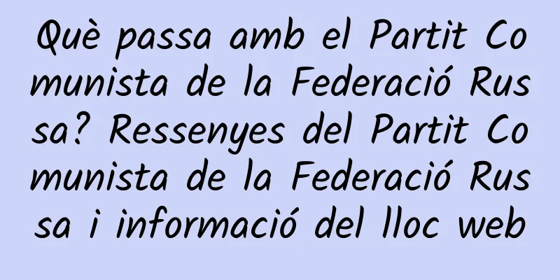 Què passa amb el Partit Comunista de la Federació Russa? Ressenyes del Partit Comunista de la Federació Russa i informació del lloc web