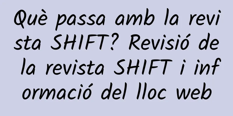 Què passa amb la revista SHIFT? Revisió de la revista SHIFT i informació del lloc web