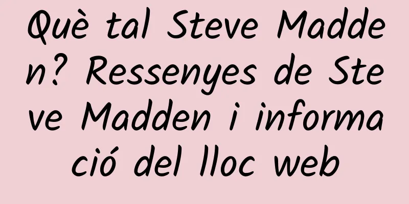 Què tal Steve Madden? Ressenyes de Steve Madden i informació del lloc web