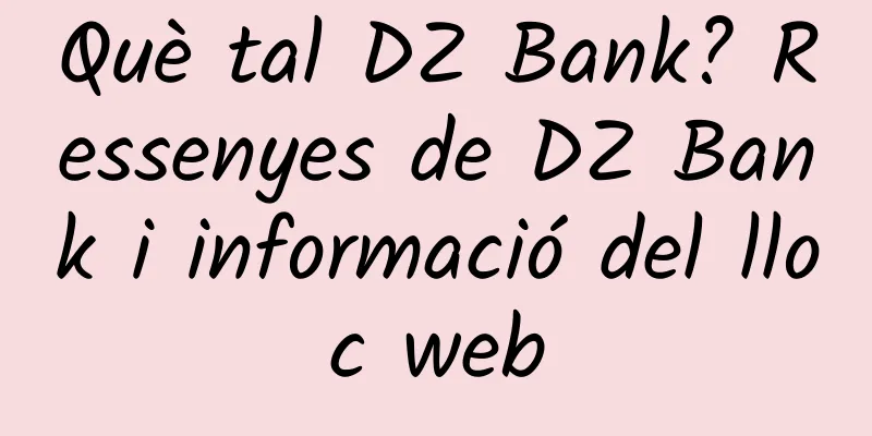 Què tal DZ Bank? Ressenyes de DZ Bank i informació del lloc web
