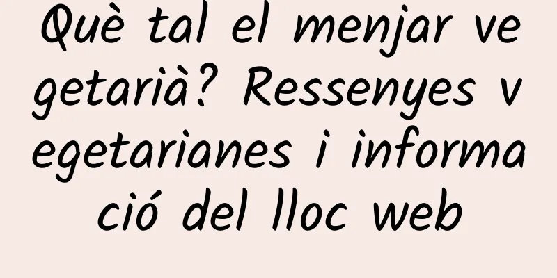 Què tal el menjar vegetarià? Ressenyes vegetarianes i informació del lloc web