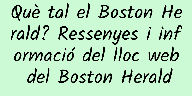 Què tal el Boston Herald? Ressenyes i informació del lloc web del Boston Herald