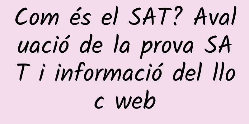 Com és el SAT? Avaluació de la prova SAT i informació del lloc web
