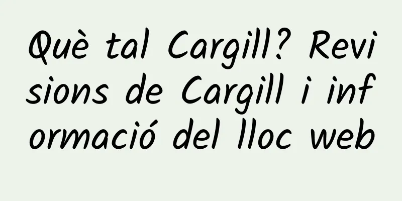 Què tal Cargill? Revisions de Cargill i informació del lloc web