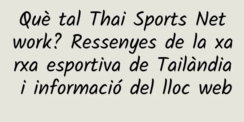 Què tal Thai Sports Network? Ressenyes de la xarxa esportiva de Tailàndia i informació del lloc web