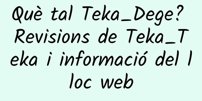 Què tal Teka_Dege? Revisions de Teka_Teka i informació del lloc web