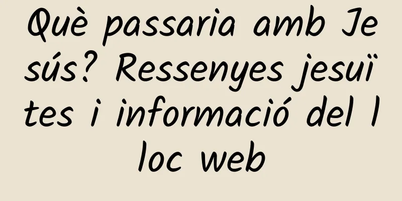 Què passaria amb Jesús? Ressenyes jesuïtes i informació del lloc web