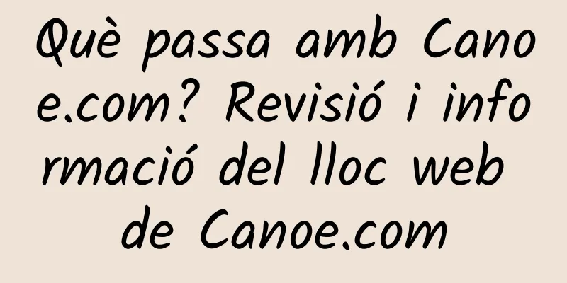Què passa amb Canoe.com? Revisió i informació del lloc web de Canoe.com
