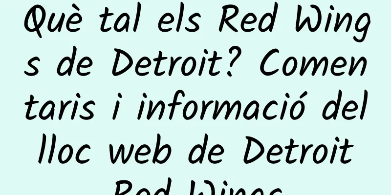 Què tal els Red Wings de Detroit? Comentaris i informació del lloc web de Detroit Red Wings