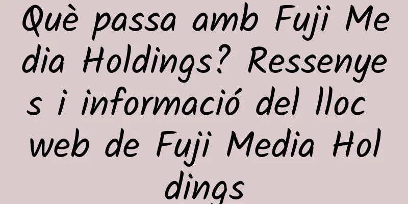 Què passa amb Fuji Media Holdings? Ressenyes i informació del lloc web de Fuji Media Holdings