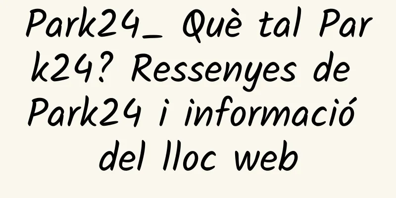 Park24_ Què tal Park24? Ressenyes de Park24 i informació del lloc web