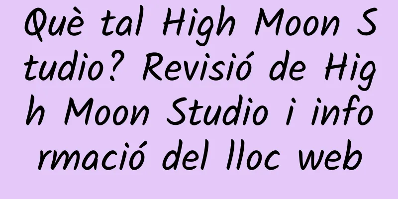 Què tal High Moon Studio? Revisió de High Moon Studio i informació del lloc web