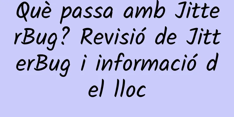 Què passa amb JitterBug? Revisió de JitterBug i informació del lloc