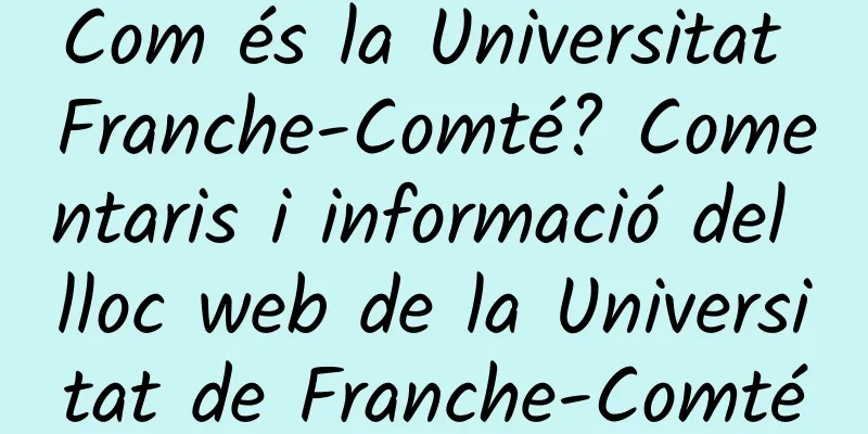 Com és la Universitat Franche-Comté? Comentaris i informació del lloc web de la Universitat de Franche-Comté