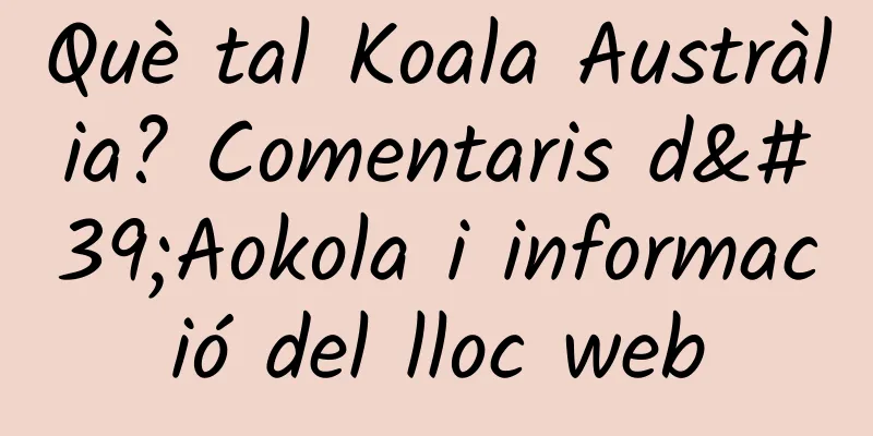 Què tal Koala Austràlia? Comentaris d'Aokola i informació del lloc web
