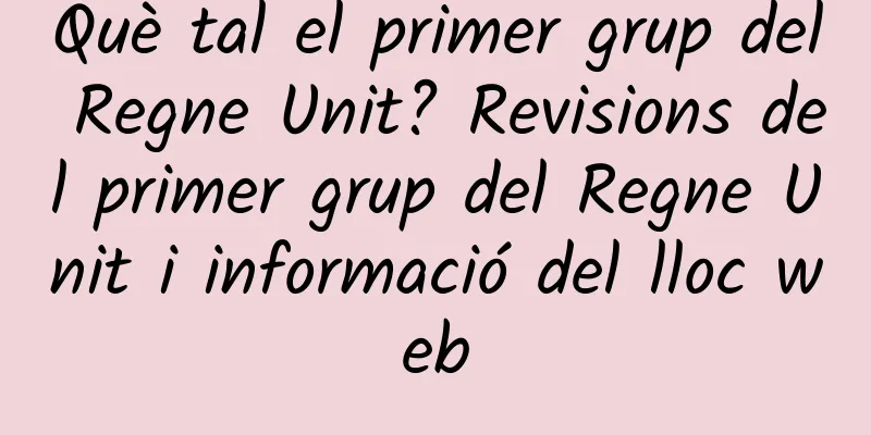 Què tal el primer grup del Regne Unit? Revisions del primer grup del Regne Unit i informació del lloc web