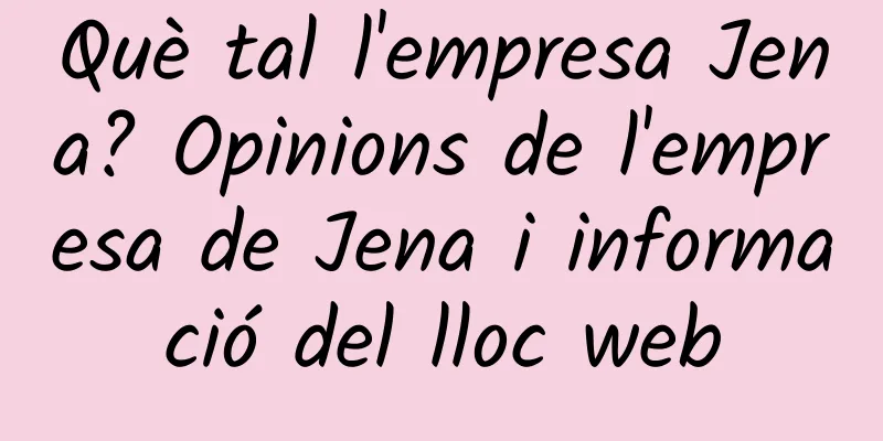 Què tal l'empresa Jena? Opinions de l'empresa de Jena i informació del lloc web
