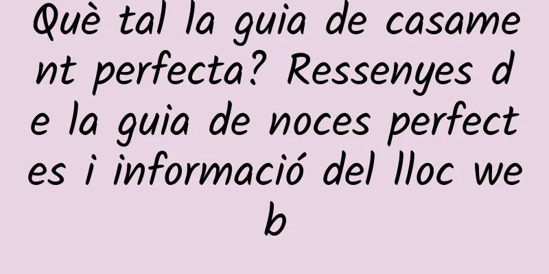 Què tal la guia de casament perfecta? Ressenyes de la guia de noces perfectes i informació del lloc web