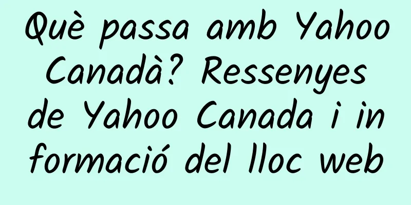 Què passa amb Yahoo Canadà? Ressenyes de Yahoo Canada i informació del lloc web