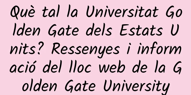 Què tal la Universitat Golden Gate dels Estats Units? Ressenyes i informació del lloc web de la Golden Gate University