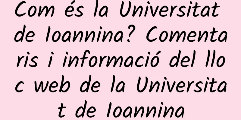 Com és la Universitat de Ioannina? Comentaris i informació del lloc web de la Universitat de Ioannina