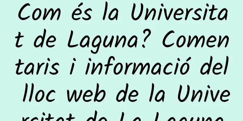 Com és la Universitat de Laguna? Comentaris i informació del lloc web de la Universitat de La Laguna