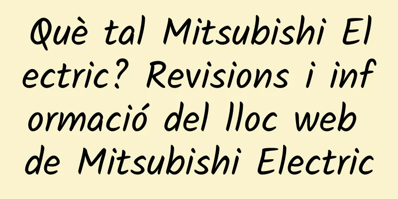 Què tal Mitsubishi Electric? Revisions i informació del lloc web de Mitsubishi Electric