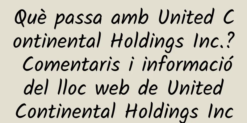 Què passa amb United Continental Holdings Inc.? Comentaris i informació del lloc web de United Continental Holdings Inc