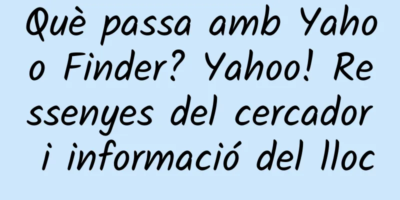 Què passa amb Yahoo Finder? Yahoo! Ressenyes del cercador i informació del lloc