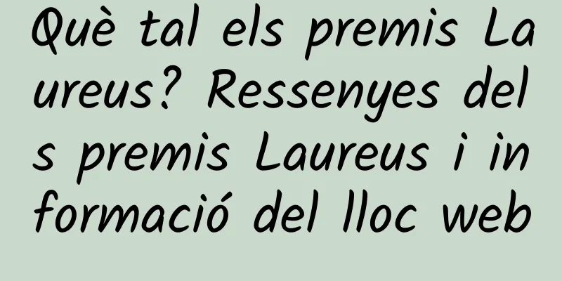 Què tal els premis Laureus? Ressenyes dels premis Laureus i informació del lloc web