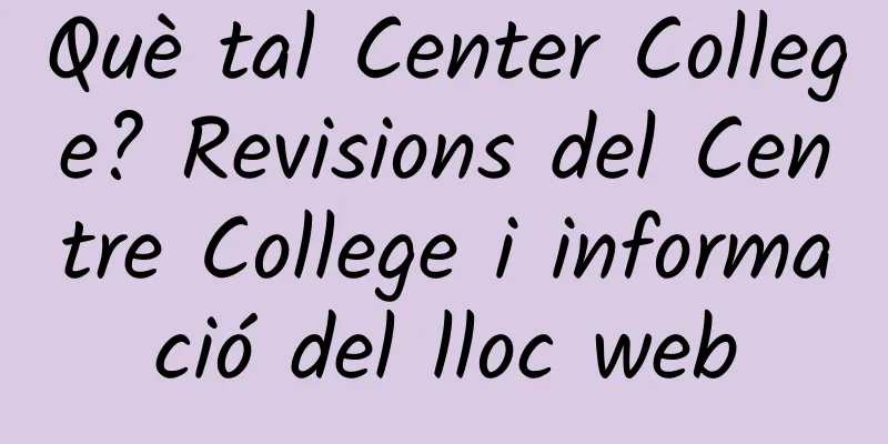 Què tal Center College? Revisions del Centre College i informació del lloc web
