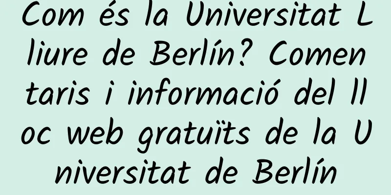 Com és la Universitat Lliure de Berlín? Comentaris i informació del lloc web gratuïts de la Universitat de Berlín