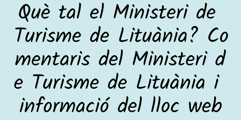 Què tal el Ministeri de Turisme de Lituània? Comentaris del Ministeri de Turisme de Lituània i informació del lloc web