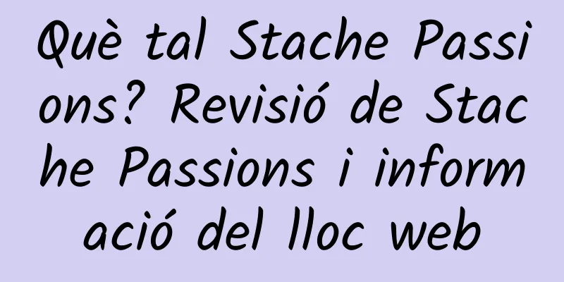 Què tal Stache Passions? Revisió de Stache Passions i informació del lloc web
