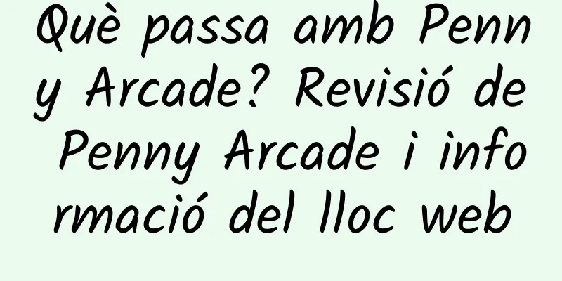 Què passa amb Penny Arcade? Revisió de Penny Arcade i informació del lloc web
