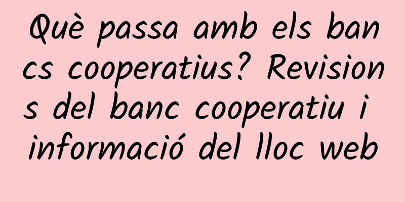 Què passa amb els bancs cooperatius? Revisions del banc cooperatiu i informació del lloc web