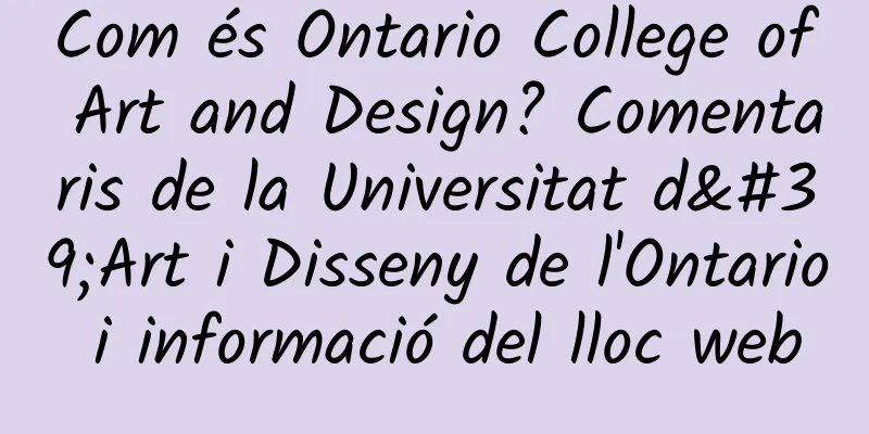 Com és Ontario College of Art and Design? Comentaris de la Universitat d'Art i Disseny de l'Ontario i informació del lloc web