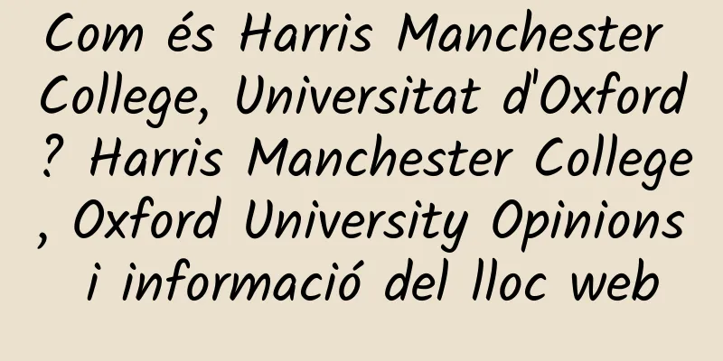 Com és Harris Manchester College, Universitat d'Oxford? Harris Manchester College, Oxford University Opinions i informació del lloc web