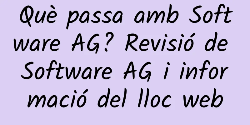 Què passa amb Software AG? Revisió de Software AG i informació del lloc web