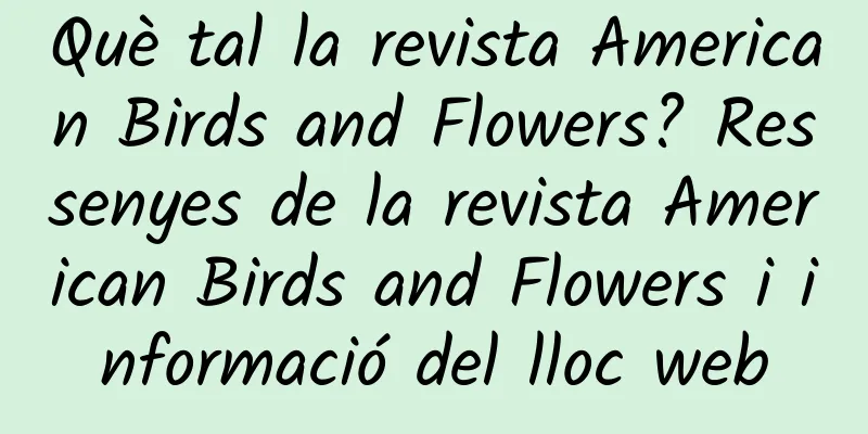 Què tal la revista American Birds and Flowers? Ressenyes de la revista American Birds and Flowers i informació del lloc web
