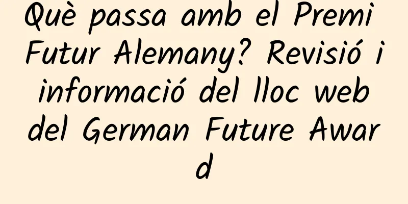 Què passa amb el Premi Futur Alemany? Revisió i informació del lloc web del German Future Award