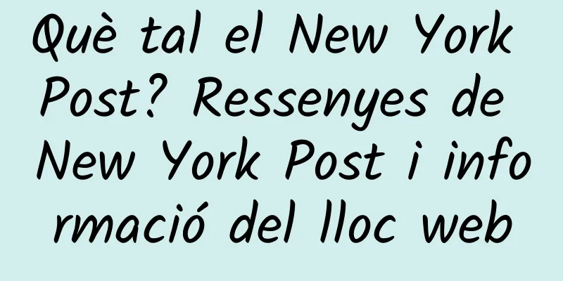 Què tal el New York Post? Ressenyes de New York Post i informació del lloc web