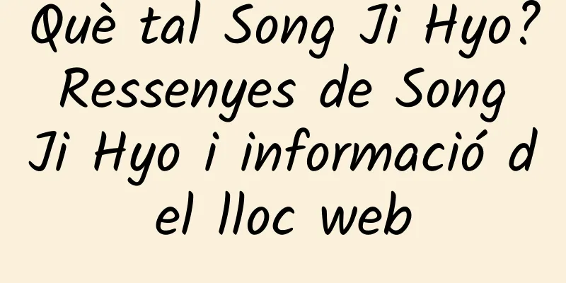 Què tal Song Ji Hyo? Ressenyes de Song Ji Hyo i informació del lloc web