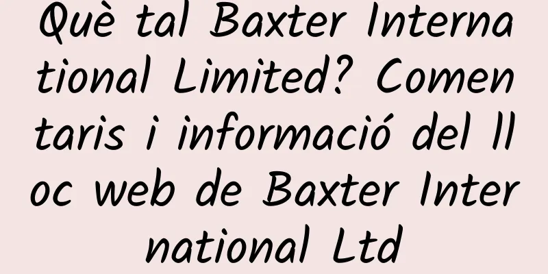 Què tal Baxter International Limited? Comentaris i informació del lloc web de Baxter International Ltd