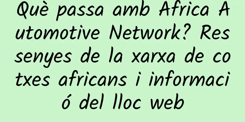 Què passa amb Africa Automotive Network? Ressenyes de la xarxa de cotxes africans i informació del lloc web