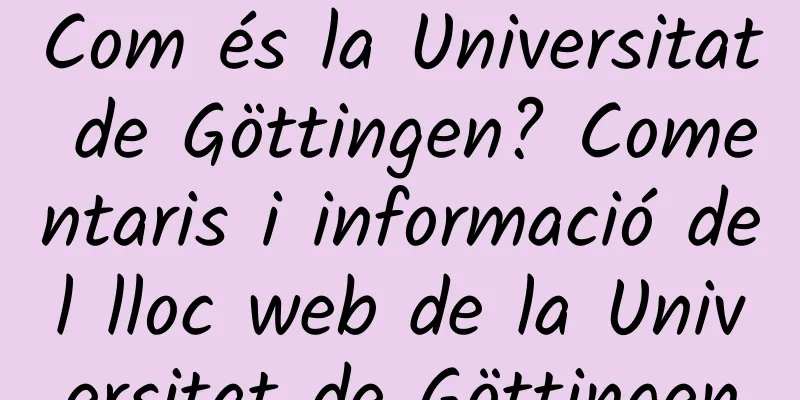 Com és la Universitat de Göttingen? Comentaris i informació del lloc web de la Universitat de Göttingen